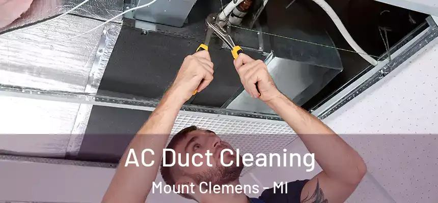  AC Duct Cleaning Mount Clemens - MI