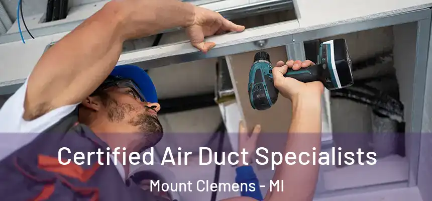  Certified Air Duct Specialists Mount Clemens - MI
