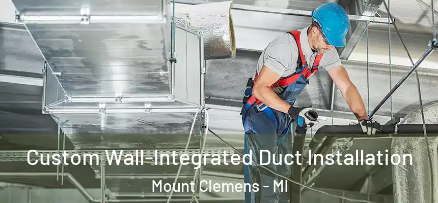  Custom Wall-Integrated Duct Installation Mount Clemens - MI