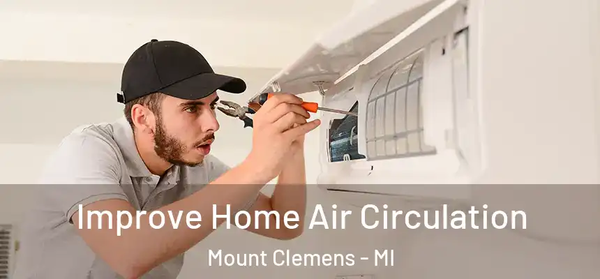  Improve Home Air Circulation Mount Clemens - MI