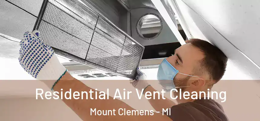  Residential Air Vent Cleaning Mount Clemens - MI
